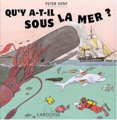 Qu'y-a-t-il sous la mer - Peter Kent - Ed Larousse